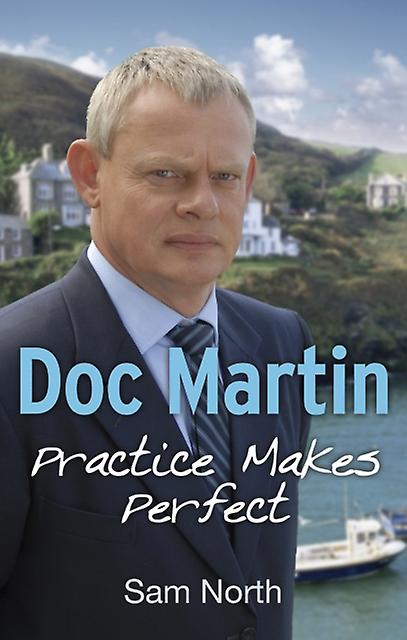 Doc Martin Practice Makes Perfect - Sam North