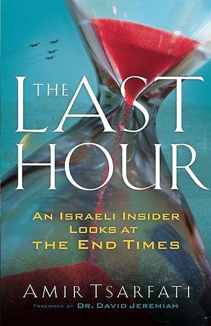 The Last Hour  An Israeli Insider Looks At The End Times by David Jeremiah Paperback