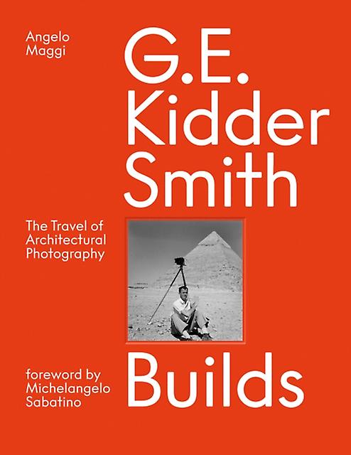 G. E. Kidder Smith Builds by Samuel Pujol Smith Hardback Book