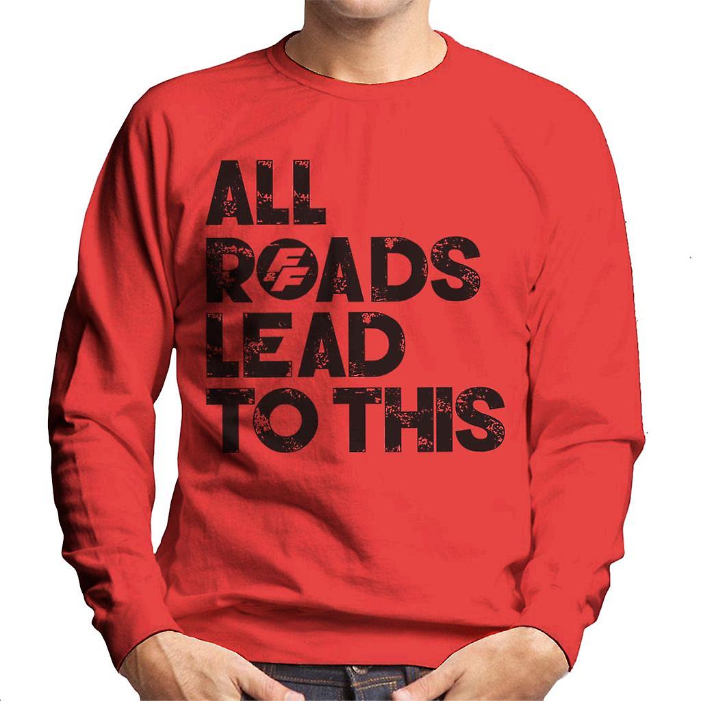 Fast and Furious All Roads Lead To This Men's Sweatshirt