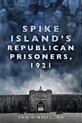 Spike Island's Republican Prisoners 1921