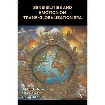Sensibilities And Emotion On Trans-globalisation Era - Wimbledon Publishing Company