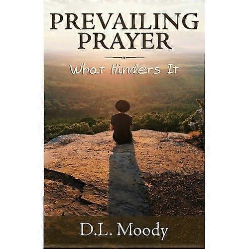 Prevailing Prayer: What Hinders It