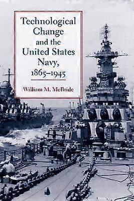 Technological Change and the United States Navy 1865-1945