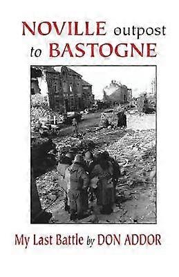 Noville Outpost to Bastogne