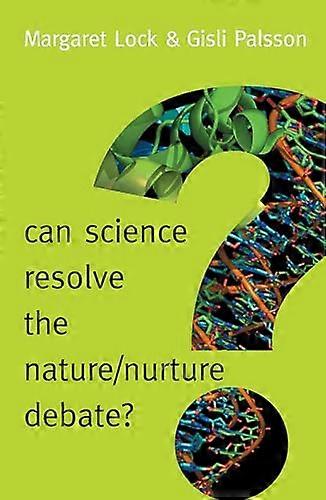 Can Science Resolve the Nature / Nurture Debate?