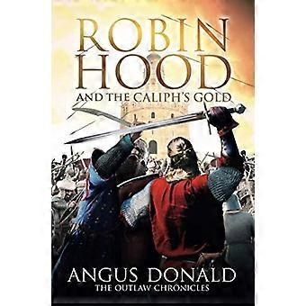 Robin Hood e o Ouro do Califa - Angus Donald