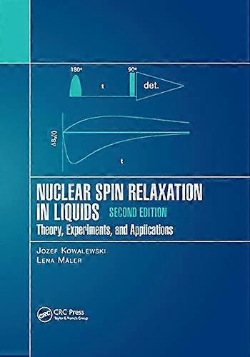 Nuclear Spin Relaxation in Liquids: Theory Experiments and Applications Second Edition
