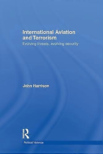 International Aviation and Terrorism: Evolving Threats Evolving Security