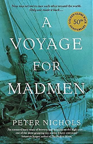 A Voyage For Madmen: Nine men set out to race each other around the world. Only one made it back ...