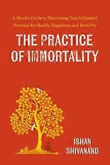 The Practice Of Immortality by Ishan Shivanand Paperback