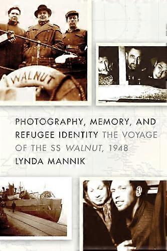 Photography Memory and Refugee Identity: The Voyage of the SS Walnut 1948