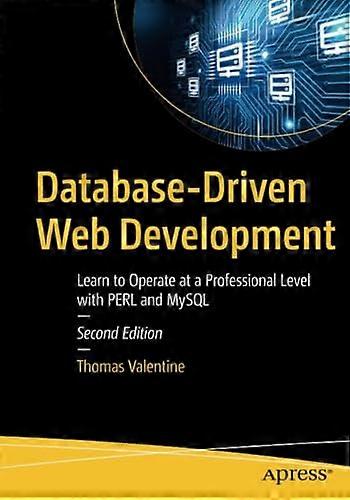 Database-Driven Web Development : Learn to Operate at a Professional Level with Perl and Mysql