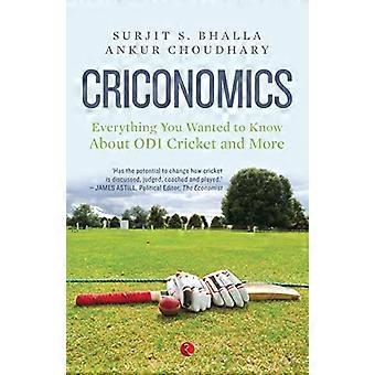 Criconomics : Everything Qu'you Wanted to Know about Cricket Odi et plus