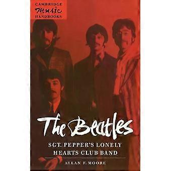 The Beatles Sgt. Pepper's Lonely Hearts Club Band - Allan F. Moore