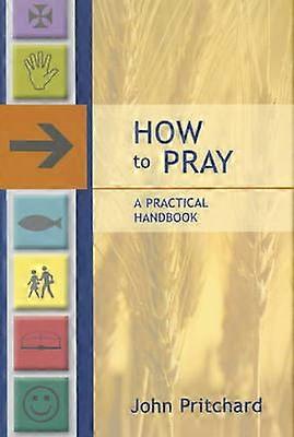 How to Pray - A Practical Handbook
