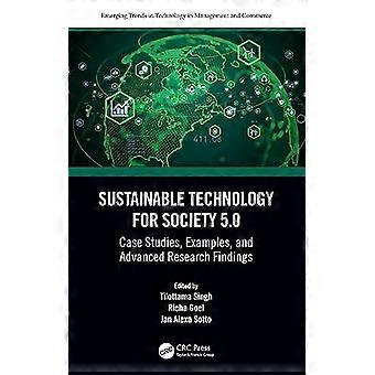 Sustainable Technology for Society 5.0 Case Studies Examples and Advanced Research Findings