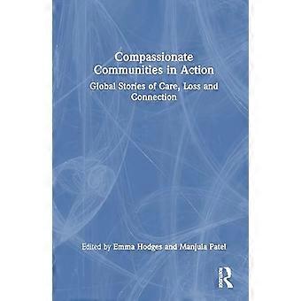 Compassionate Communities in Action Global Stories of Care Loss and Connection