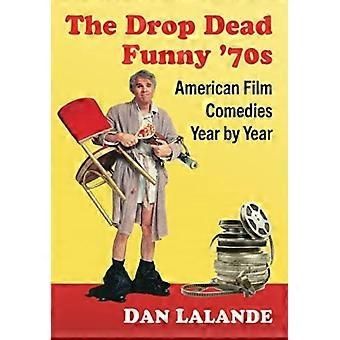The Drop Dead Funny '70s American Film Comedies Year By Year - Dan Lalande - Paperback - en Book