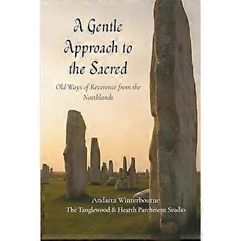 A Gentle Approach to the Sacred: Old Ways of Reverence from the Northlands