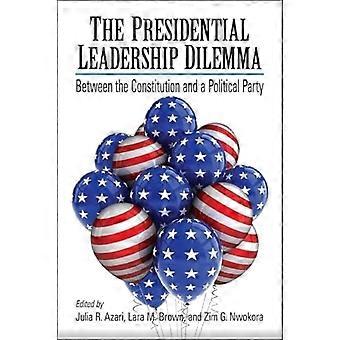 Presidentens ledarskapsdilemmat: Mellan konstitutionen och ett politiskt parti (SUNY-serien i amerikansk konstitutionalism)