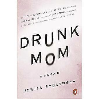 Drunk Mom A Memoir - Jowita Bydlowska