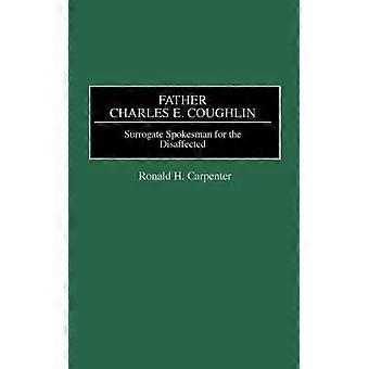 Padre Charles E. Coughlin, porta-voz substituto dos descontentes - Ronald H. Carpenter - Capa dura - Livro em inglês - História