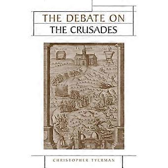 The Debate On The Crusades 1099-2010 - Christopher Tyerman - Hardcover - English Book - History