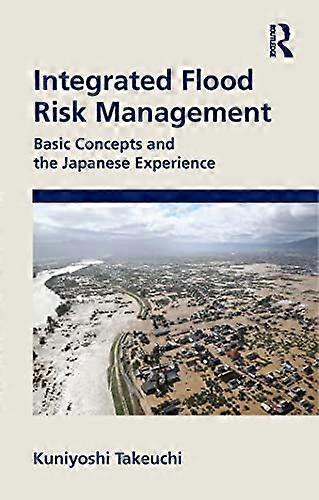 Integrated Flood Risk Management Basic Concepts and the Japanese Experience