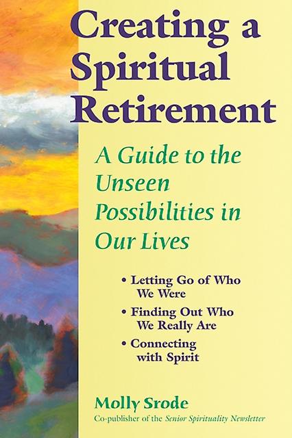 Creating A Spiritual Retirement by Molly Srode Paperback Book