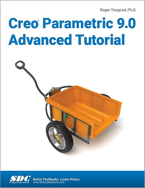 Creo Parametric 9.0 Advanced Tutorial - Roger Toogood - Technical design - SDC Publications - Paperback