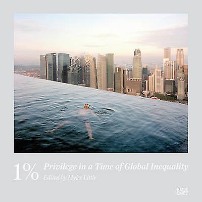 1 Privilege in a Time of Global Inequality by Text by Geoff Dyer & Text by Myles Little & Text by Joseph Stiglitz