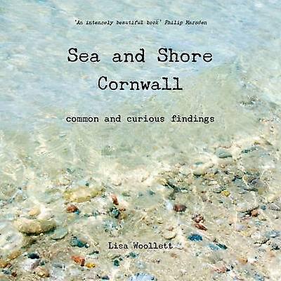 Sea and Shore Cornwall Common and Curious Findings