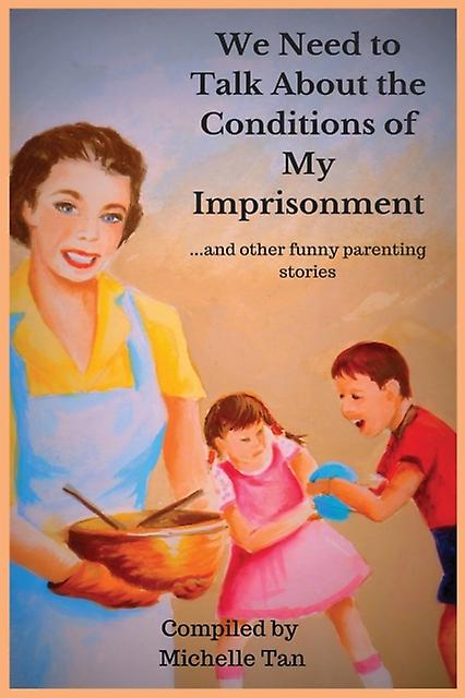 We Need To Talk About The Conditions Of My Imprisonment... And Other Funny Paren by Michelle Tan Paperback Book