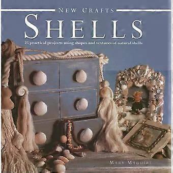 Novos projetos de artesanato com conchas: 25 projetos práticos usando formas e texturas de conchas naturais - Mary Maguire