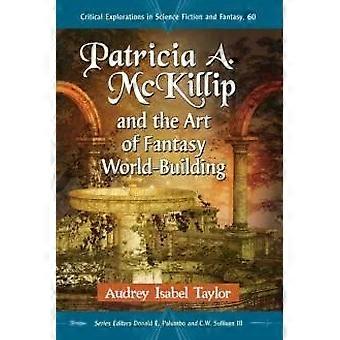 Patricia A. Mckillip And The Art Of Fantasy World-building - Audrey Isabel Taylor