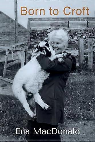 Born To Croft by Ena MacDonald Paperback