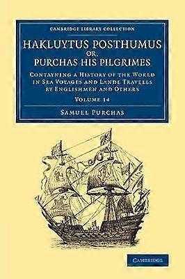 Hakluytus Posthumus or Purchas his Pilgrimes