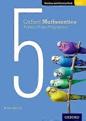 Oxford Mathematics Primary Years Programme Practice and Mastery Book 5