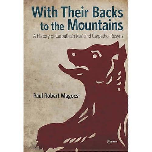 With Their Backs to the Mountains: A History of Carpathian Rus' and Carpatho-Rusyns