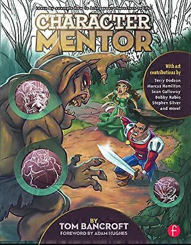 Character Mentor: Learn by Example to Use Expressions Poses and Staging to Bring Your Characters to Life