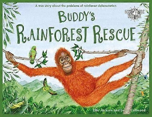 Buddys Rainforest Rescue: A True Story About Deforestation