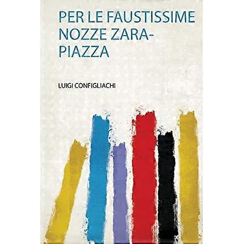 Per Le Faustissime Nozze Zara-Piazza