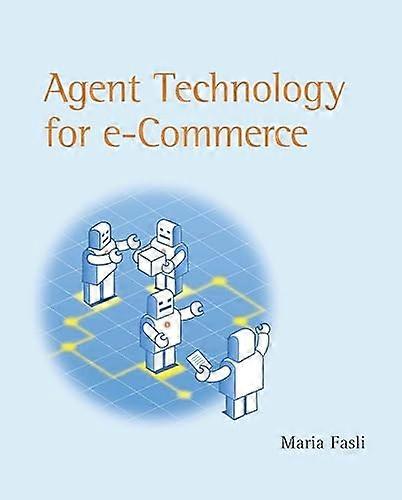 Agent Technology for E Commerce
