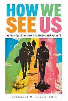 How We See Us by Michaela M. LeslieRule Paperback