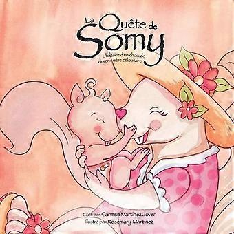 La Qute De Somy Lhistoire Dun Choix De Devenir Mre Clibataire - Carmen Martinez Jover