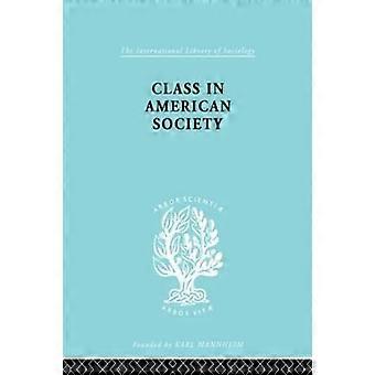 Klasse American Socty Ils 103 (Internationale Bibliothek für Soziologie)