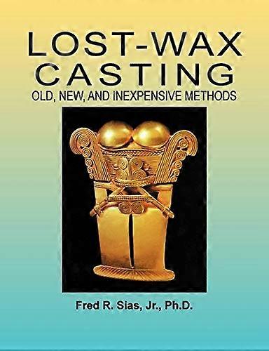 Lost-Wax Casting: Alte, neue und preiswerte Methoden