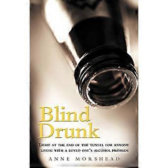 Blind drunk: Ljus i slutet av tunneln för alla som lever med en älskads alkoholproblem