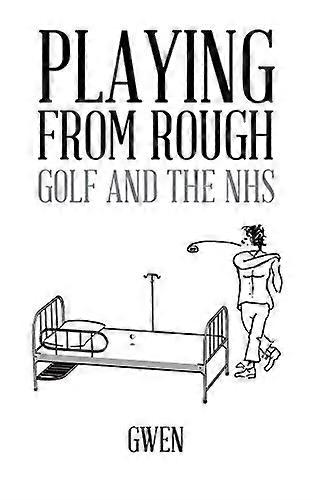 Playing from Rough: Golf and the Nhs